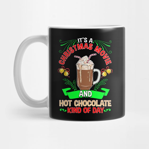 Its A Christmas Movie and Hot Chocolate Kind Of Day by SoCoolDesigns